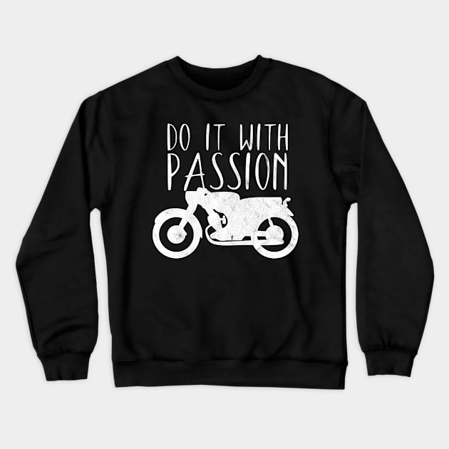 Motorcycle do it with passion Crewneck Sweatshirt by maxcode